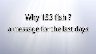 Why 153 fish. A message for the last days